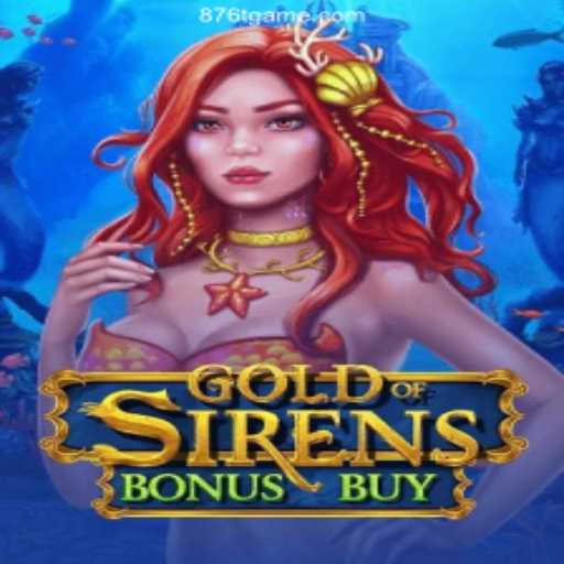 Discover the Excitement of GoldofSirensBonusBuy at 876T Oficial
